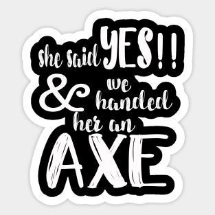 She Said Yes Bachelorette Party Hatchet Axe Throwing Sticker